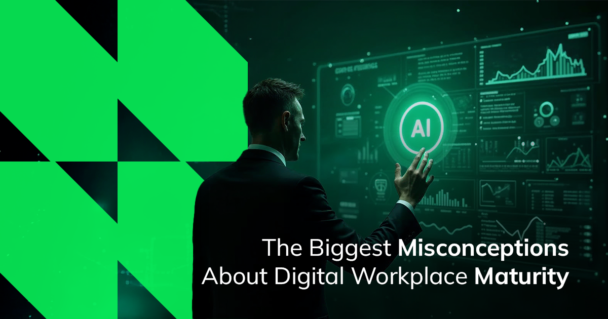 The Biggest Misconceptions About Digital Workplace Maturity